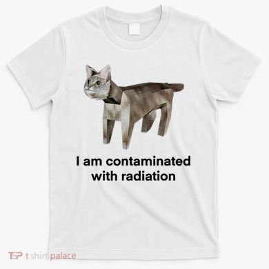 I Am Contaminated With Radiation Funny Ironic Cat Meme T-Shirt