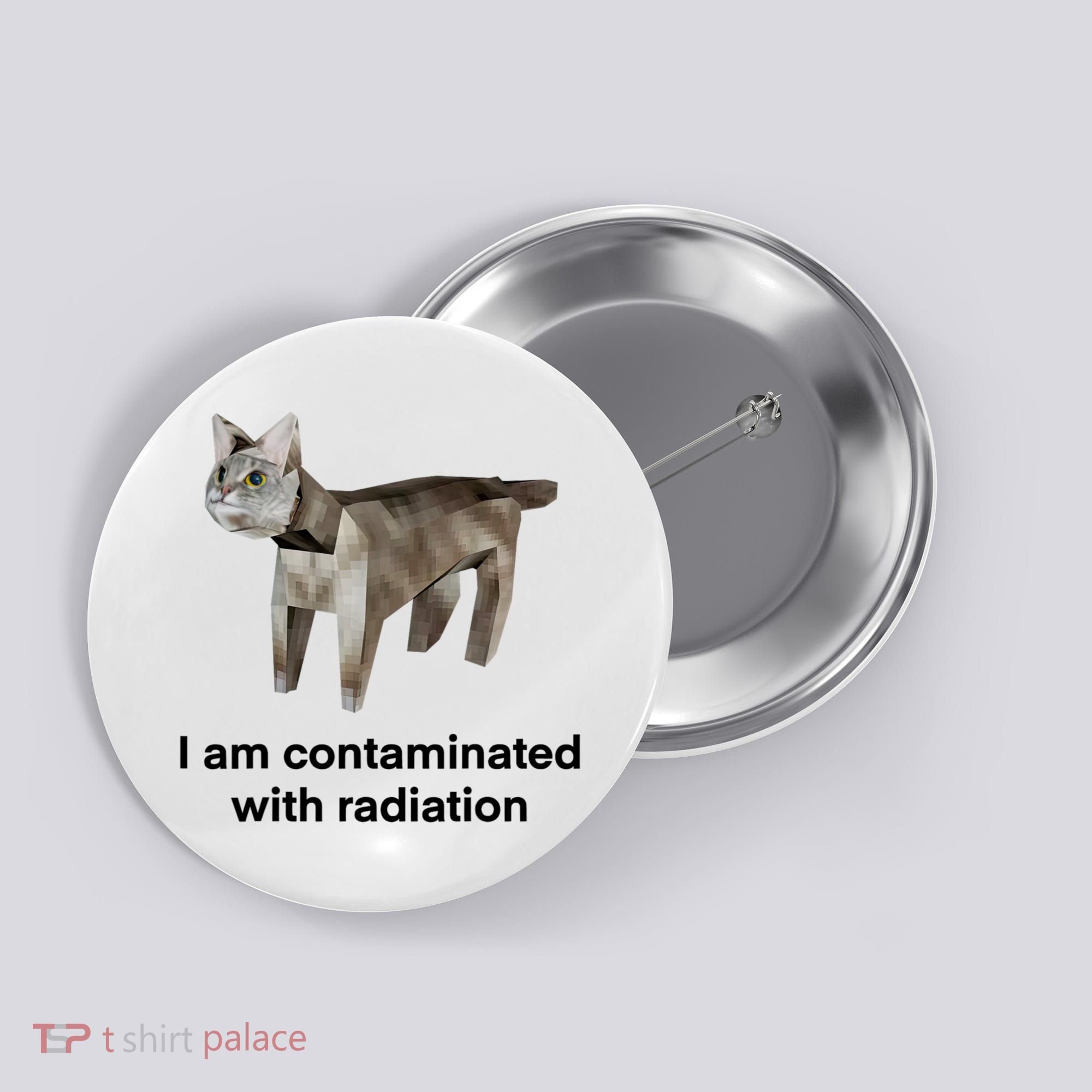 I Am Contaminated With Radiation Funny Ironic Cat Meme Button
