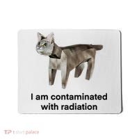 I Am Contaminated With Radiation Funny Ironic Cat Meme Mousepad thumb 0