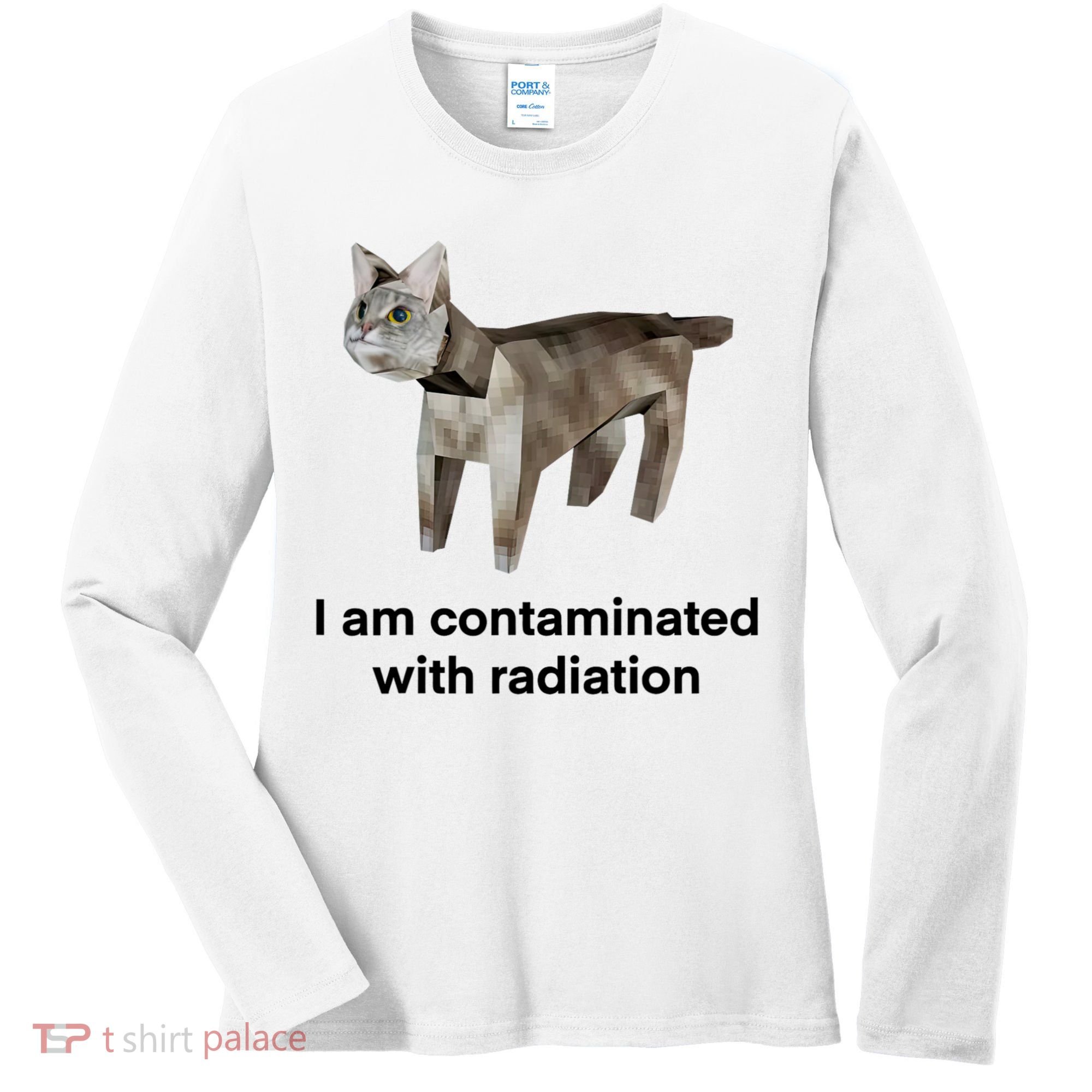 I Am Contaminated With Radiation Funny Ironic Cat Meme Women's Long Sleeve Shirt