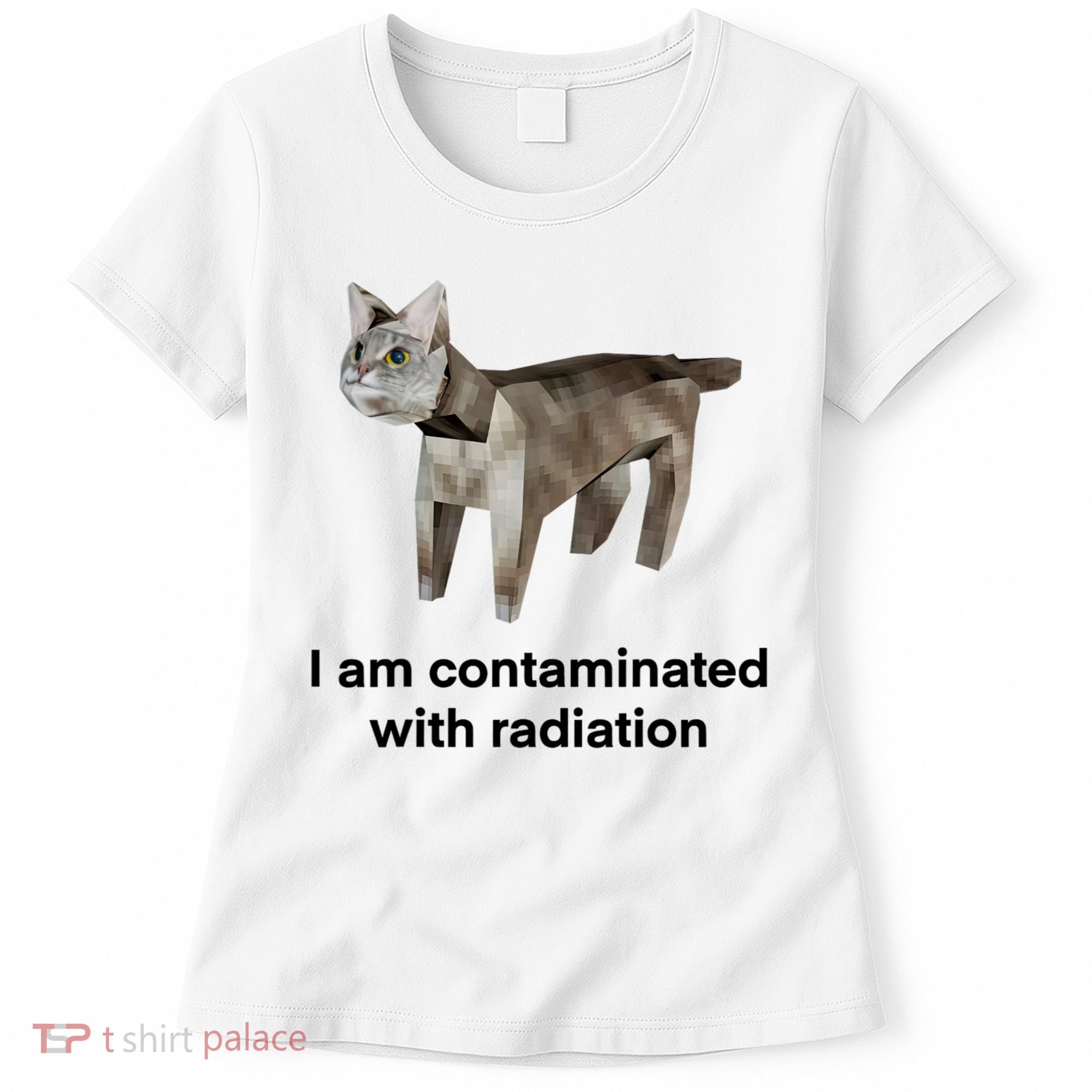 I Am Contaminated With Radiation Funny Ironic Cat Meme Women's T-Shirt