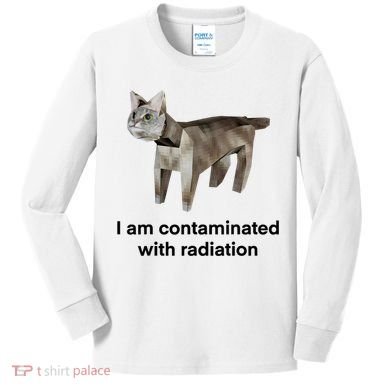 I Am Contaminated With Radiation Funny Ironic Cat Meme Kids Long Sleeve Shirt