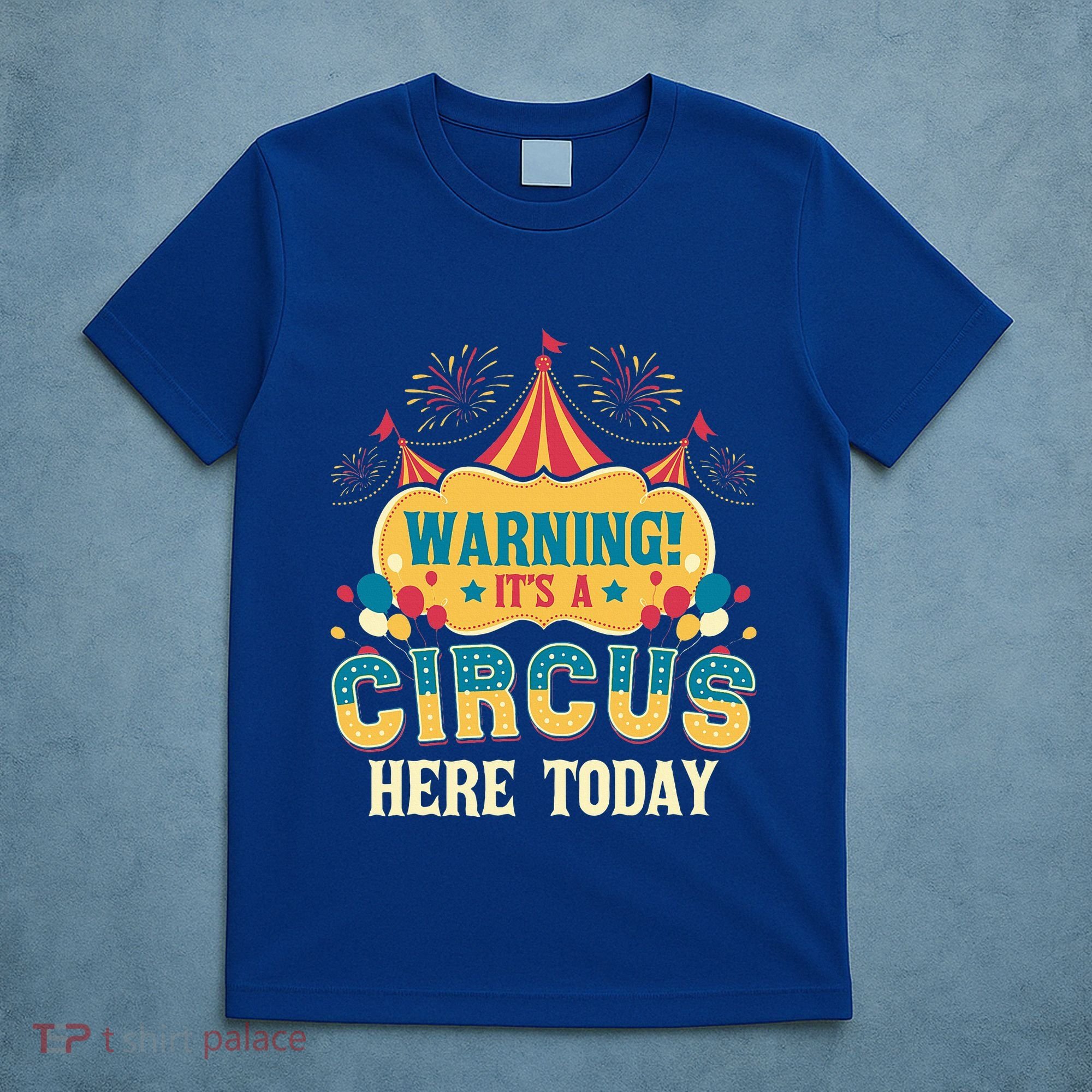 ItS A Circus Here Today Circus Birthday T-Shirt
