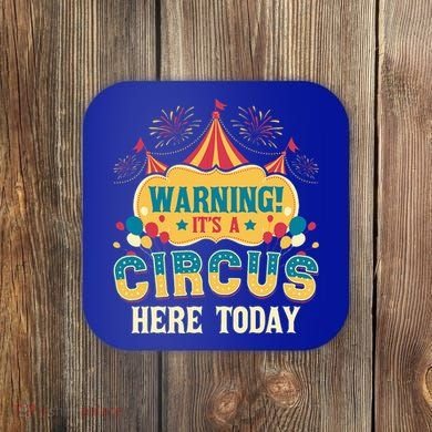 ItS A Circus Here Today Circus Birthday Coaster