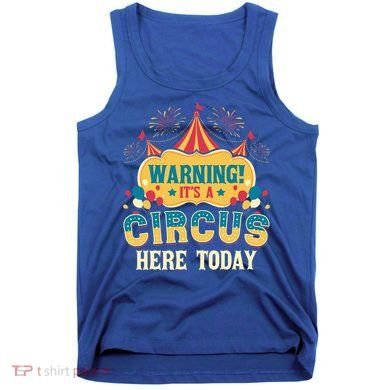 ItS A Circus Here Today Circus Birthday Tank Top