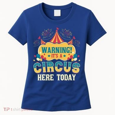 ItS A Circus Here Today Circus Birthday Women's T-Shirt