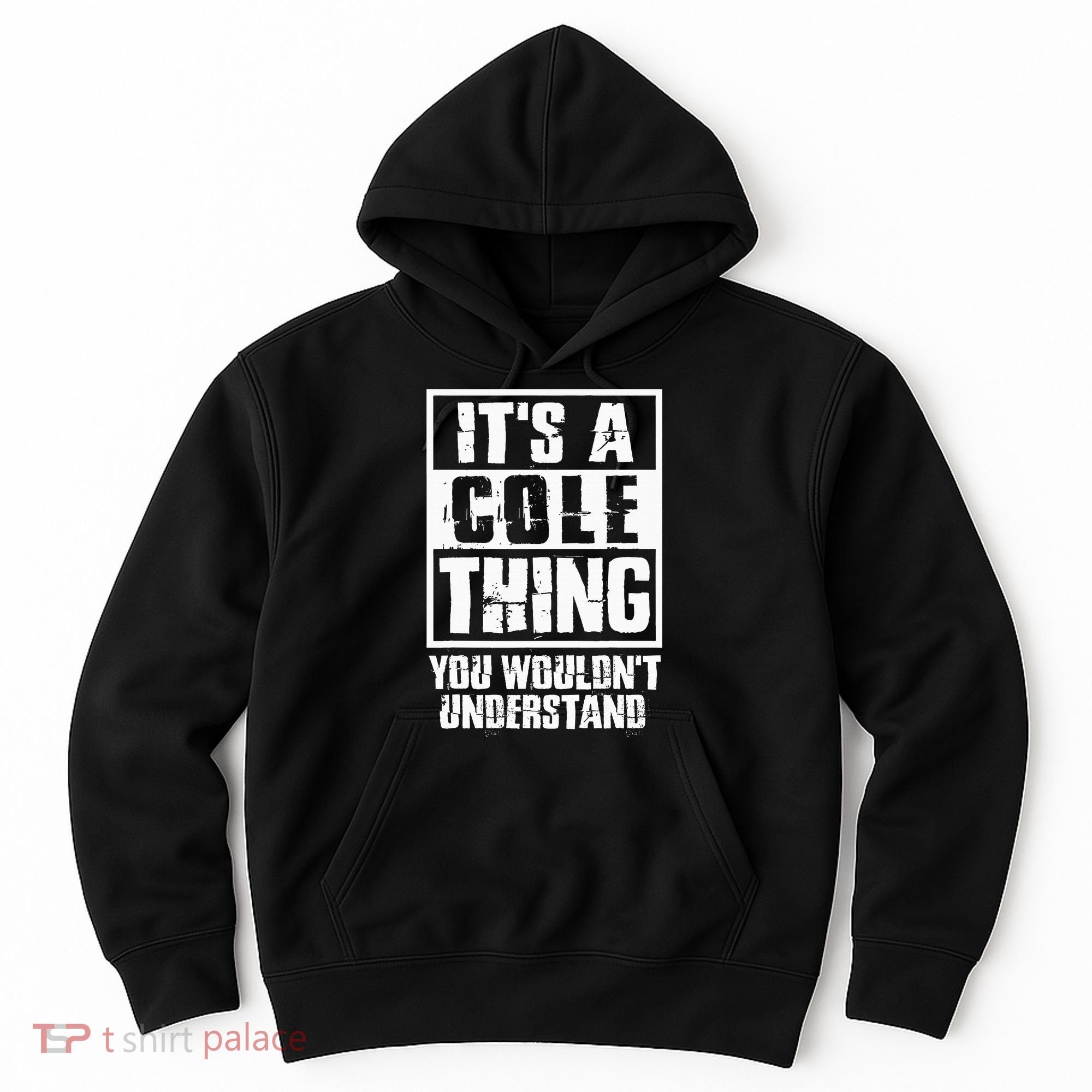 ItS A Cole Thing You WouldnT Understand Hoodie
