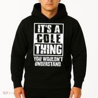 ItS A Cole Thing You WouldnT Understand Hoodie thumb 2