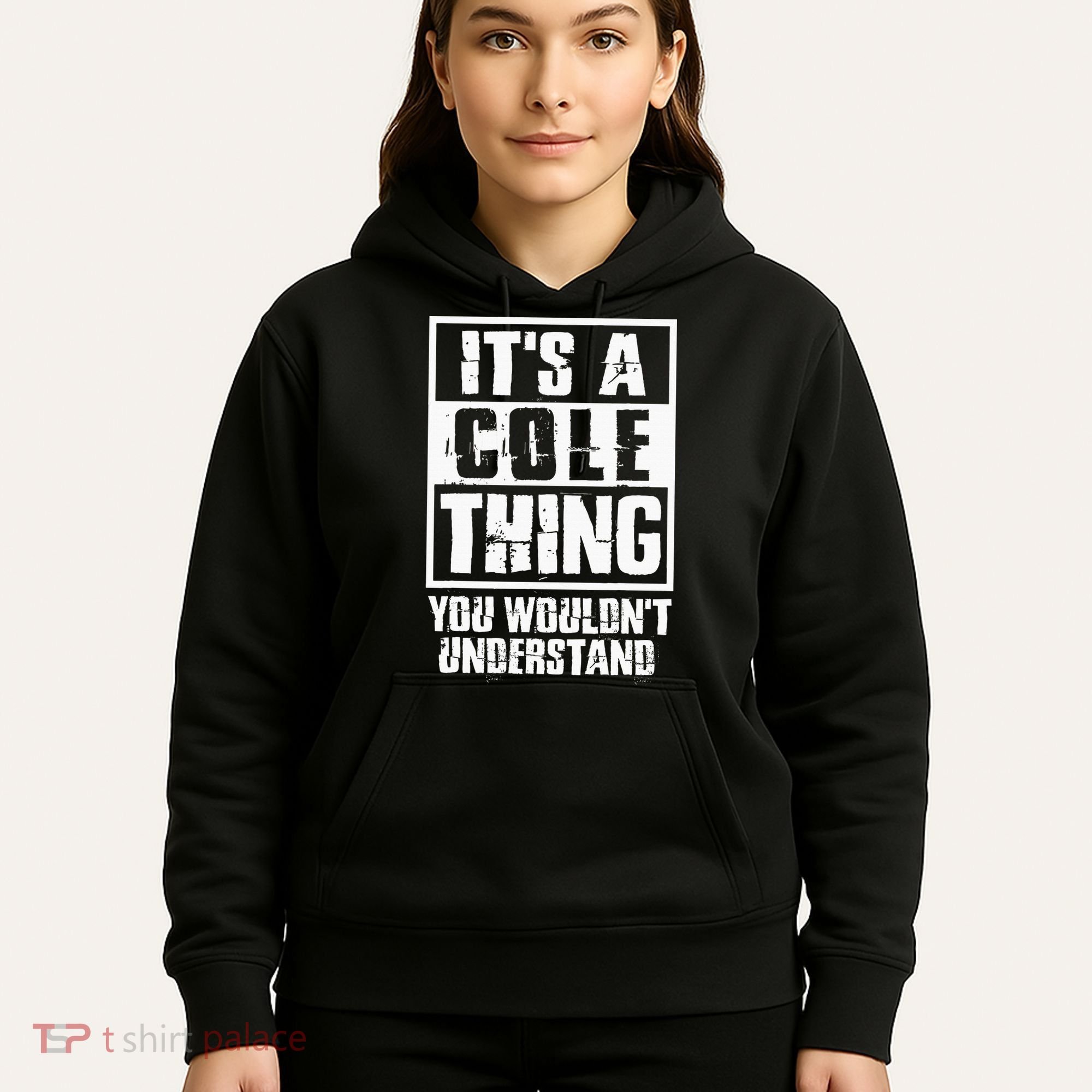 ItS A Cole Thing You WouldnT Understand Hoodie