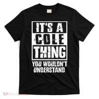 ItS A Cole Thing You WouldnT Understand T-Shirt thumb 0