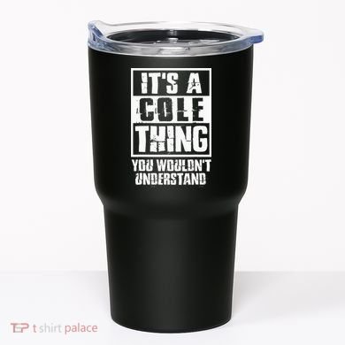 ItS A Cole Thing You WouldnT Understand Tumbler