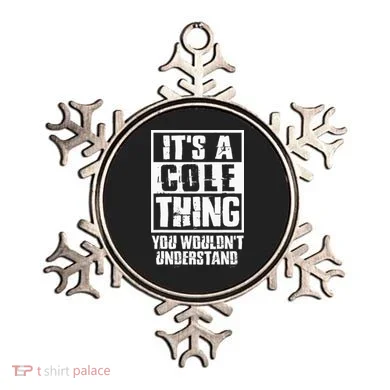 ItS A Cole Thing You WouldnT Understand Ornament