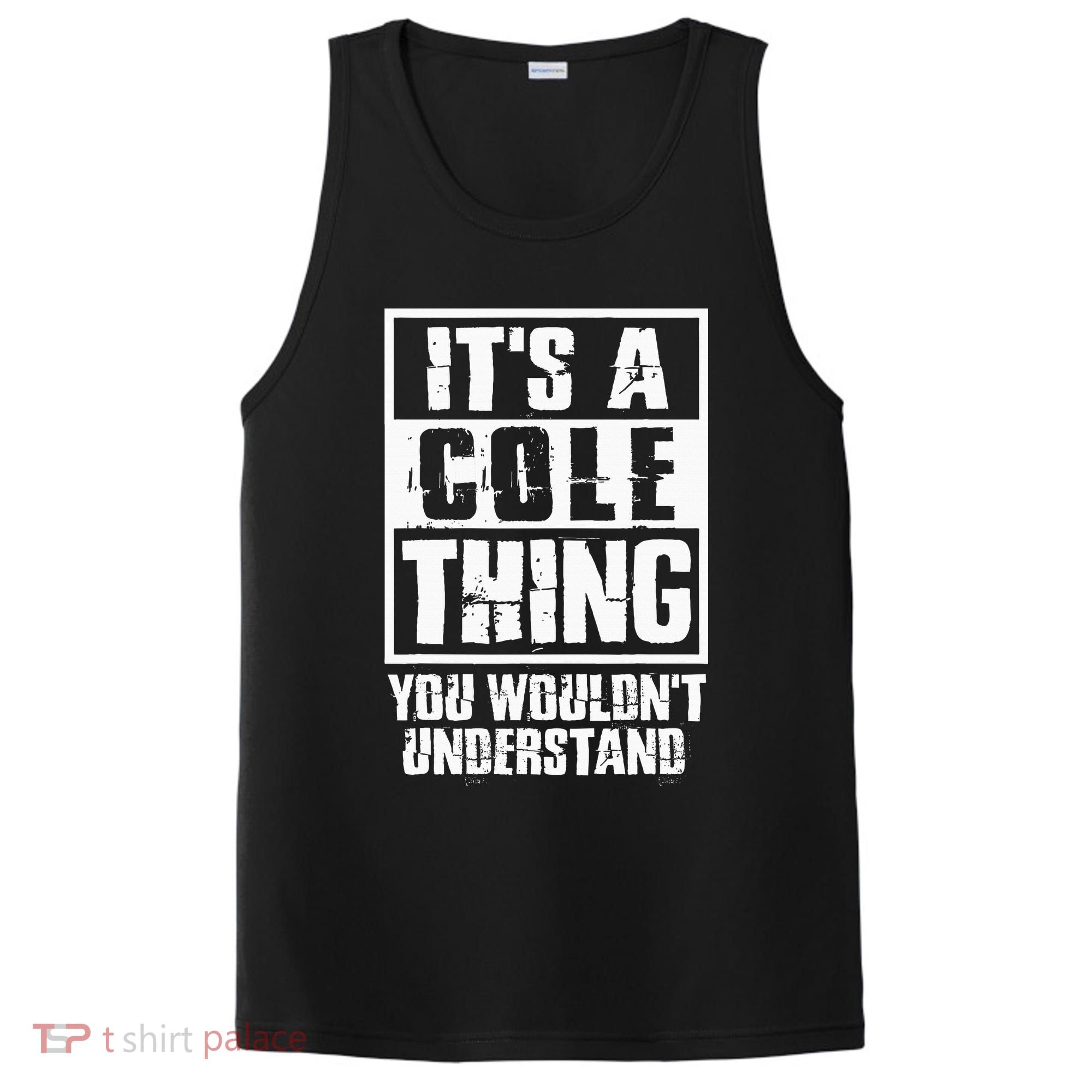 ItS A Cole Thing You WouldnT Understand PosiCharge Competitor Tank