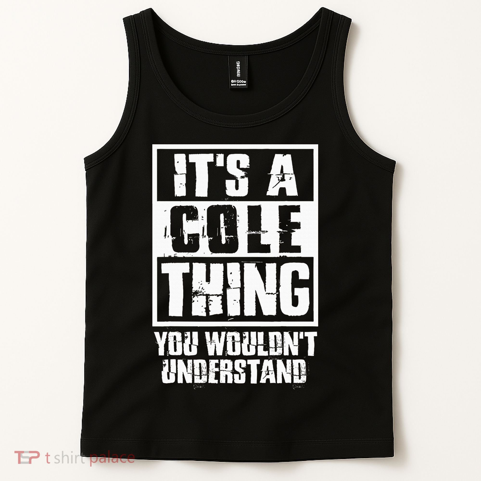 ItS A Cole Thing You WouldnT Understand Tank Top