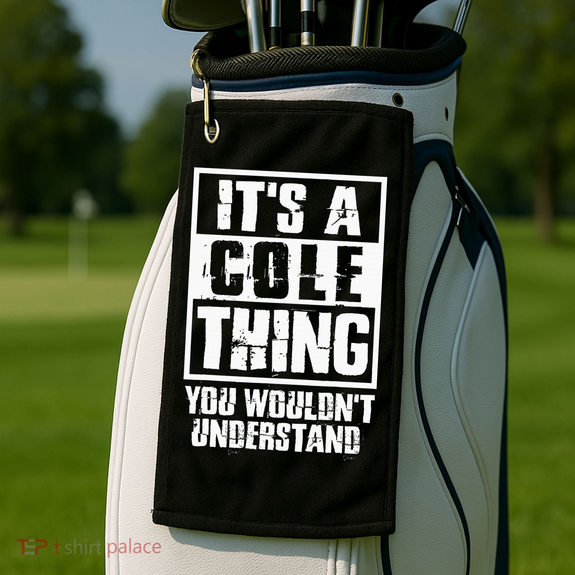 ItS A Cole Thing You WouldnT Understand Golf Towel