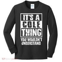 ItS A Cole Thing You WouldnT Understand Kids Long Sleeve Shirt thumb 0