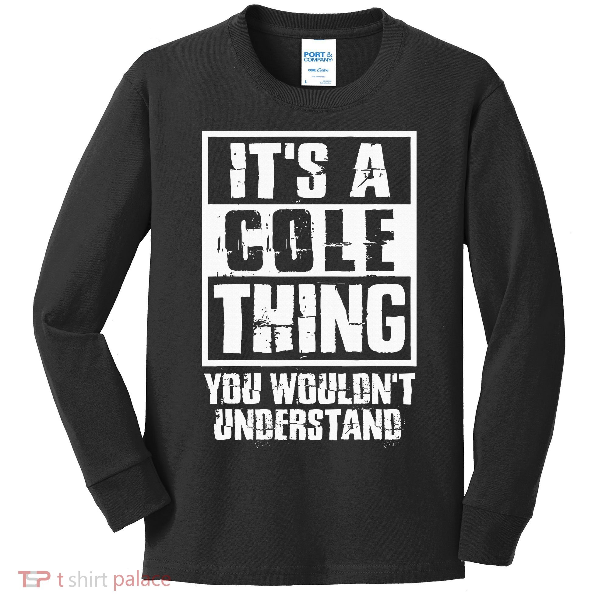 ItS A Cole Thing You WouldnT Understand Kids Long Sleeve Shirt