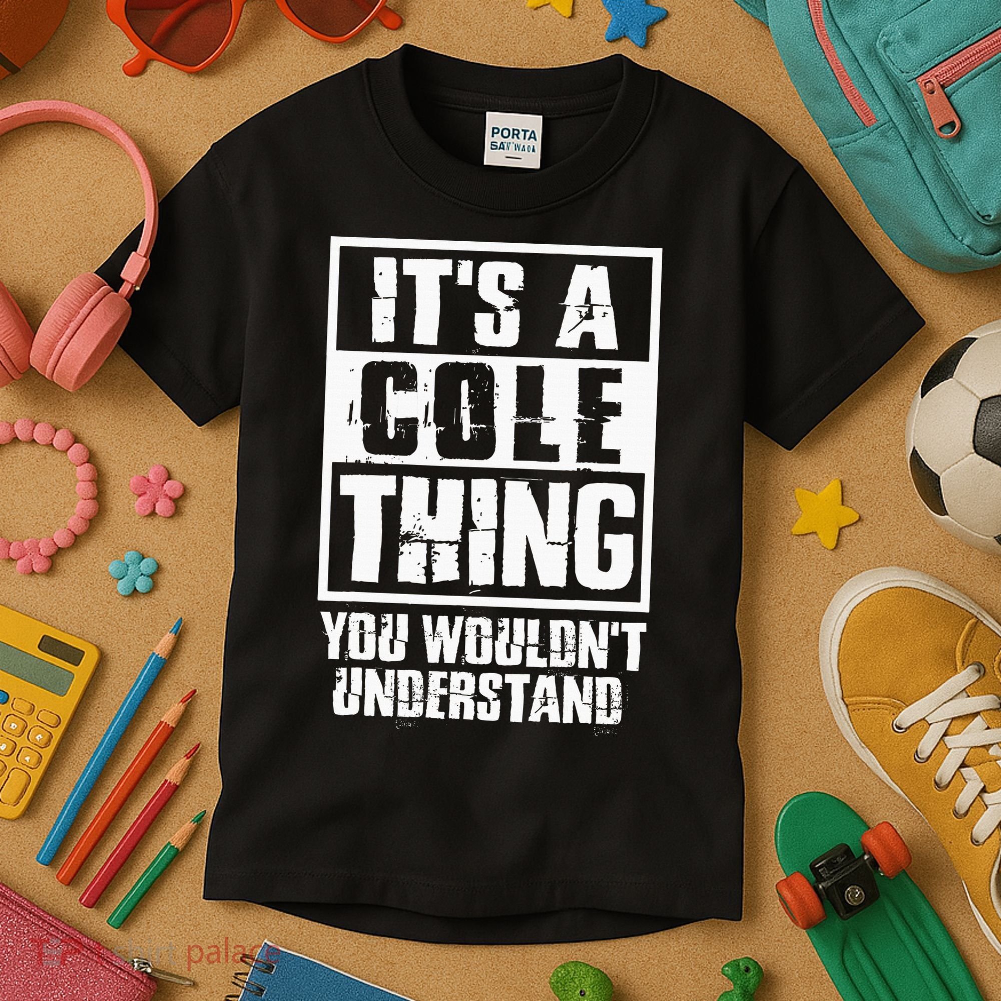 ItS A Cole Thing You WouldnT Understand Kids T-Shirt