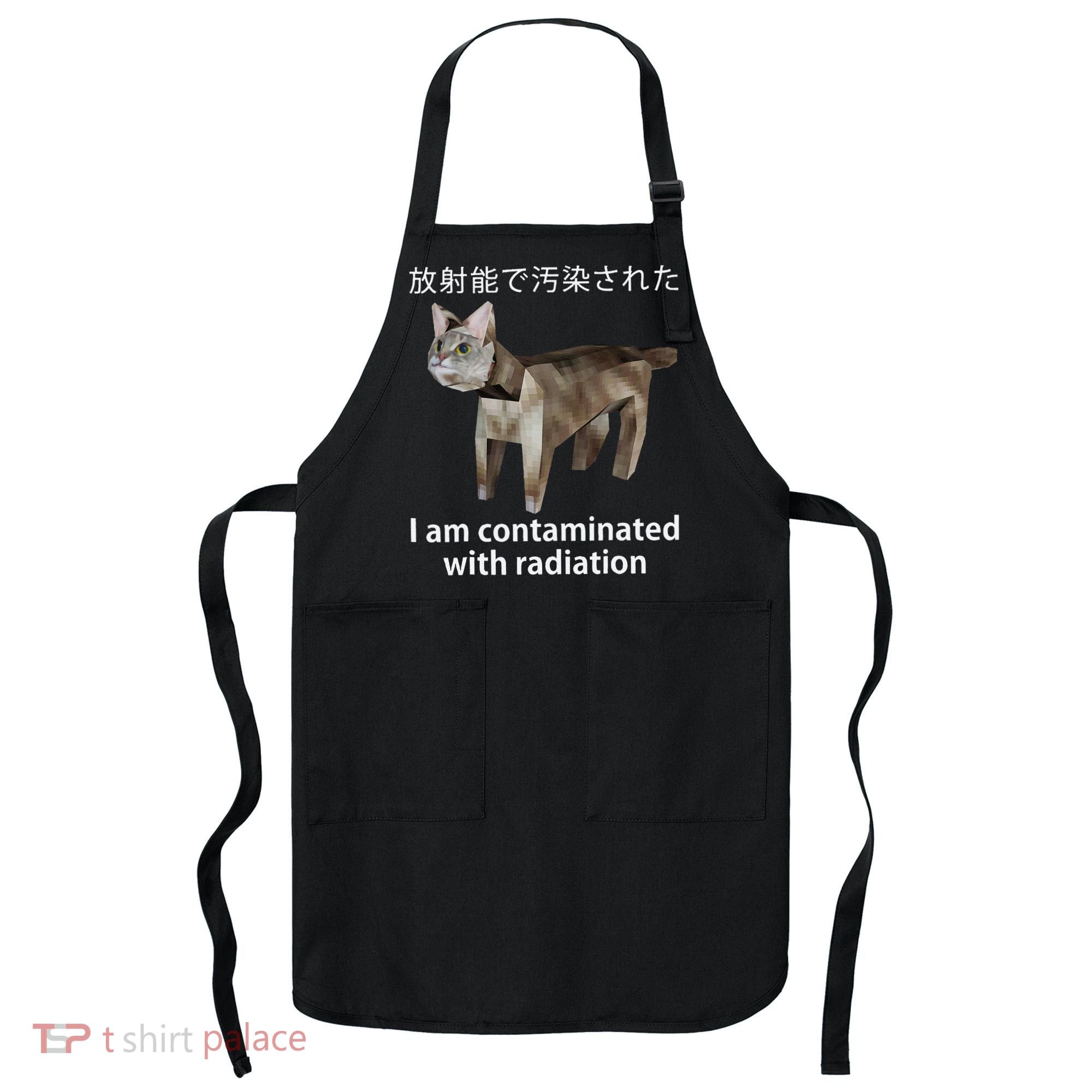I Am Contaminated With Radiation Japanese Cat Meme Gift Apron