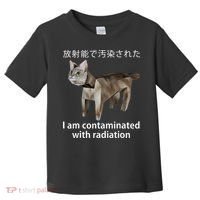 I Am Contaminated With Radiation Japanese Cat Meme Gift Toddler T-Shirt thumb 0