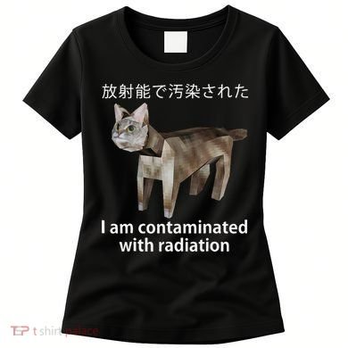 I Am Contaminated With Radiation Japanese Cat Meme Gift Women's T-Shirt