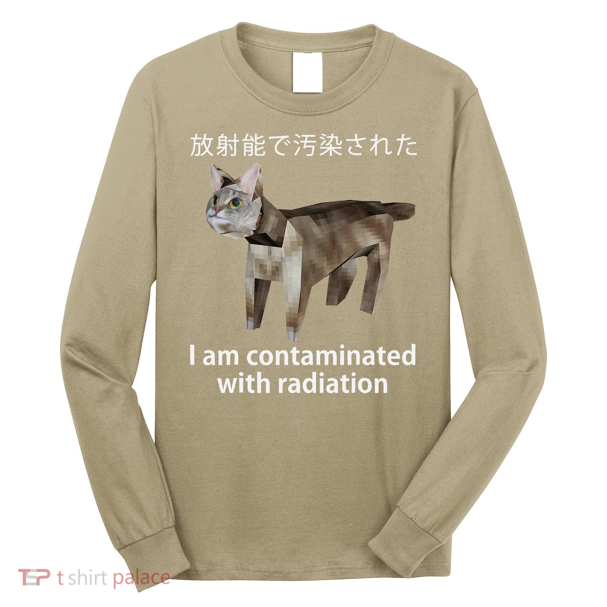 I Am Contaminated With Radiation Japanese Cat Meme Gift Long Sleeve Shirt
