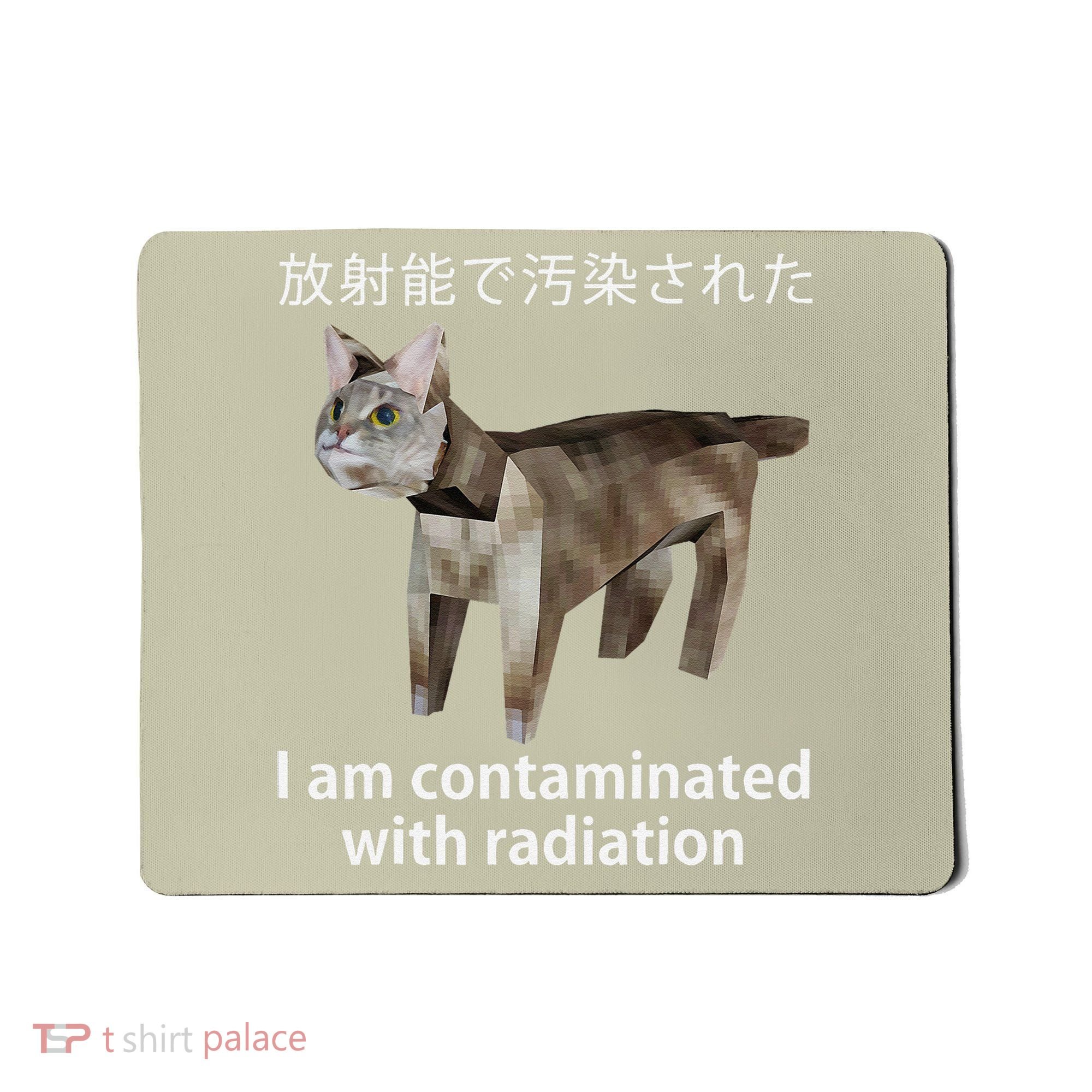 I Am Contaminated With Radiation Japanese Cat Meme Gift Mousepad