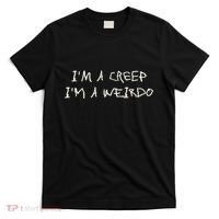 IM A Creep IM A Weirdo Funny Saying Sarcastic Novelty T-Shirt thumb 0