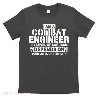 Im A Combat Engineer Funny Combat Engineering T-Shirt