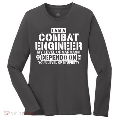 Im A Combat Engineer Funny Combat Engineering Women's Long Sleeve Shirt