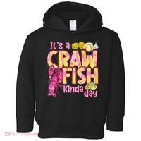 It's A CrawFish Kinda Day Crawfish Funny Louisiana Seafood Toddler Hoodie thumb 0