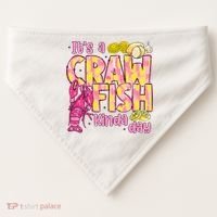 It's A CrawFish Kinda Day Crawfish Funny Louisiana Seafood USA-Made Doggie Bandana thumb 0