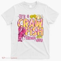 It's A CrawFish Kinda Day Crawfish Funny Louisiana Seafood T-Shirt thumb 0