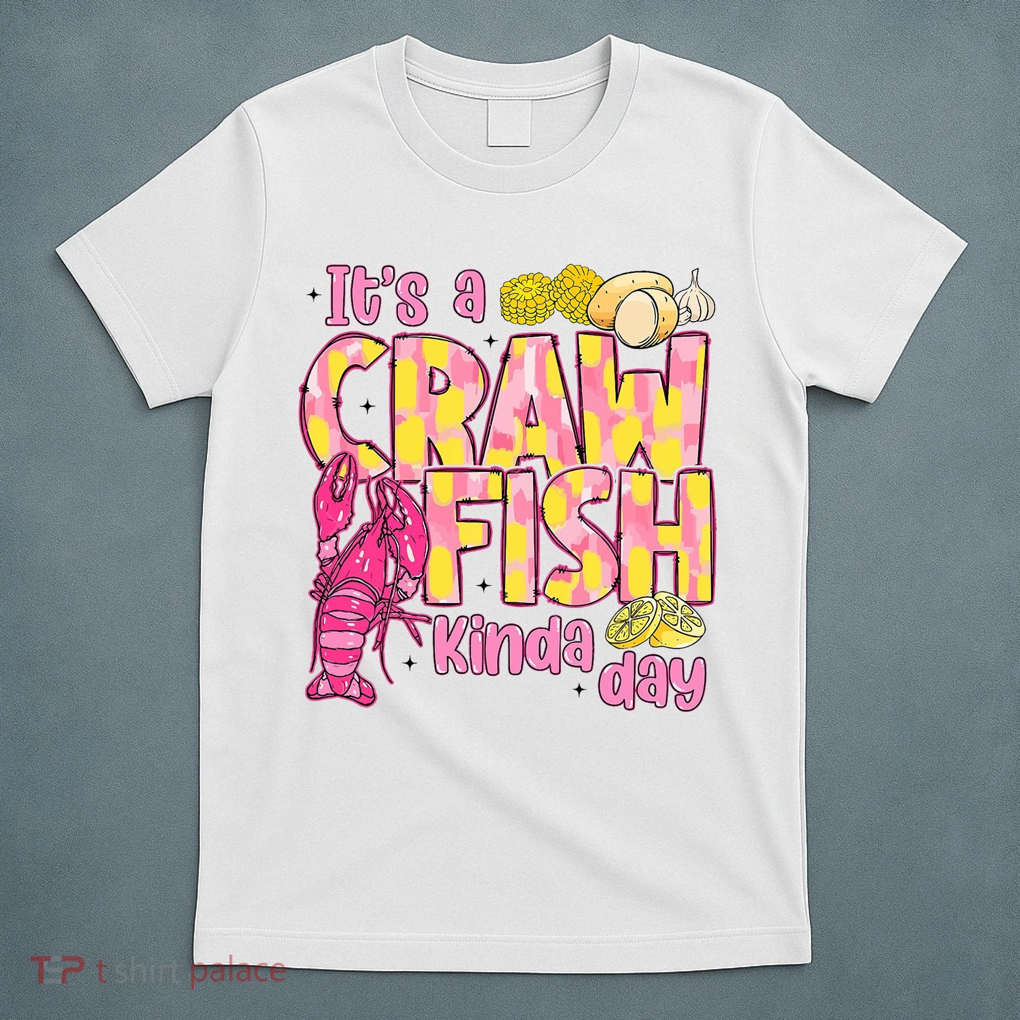 It's A CrawFish Kinda Day Crawfish Funny Louisiana Seafood T-Shirt