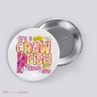 It's A CrawFish Kinda Day Crawfish Funny Louisiana Seafood Button thumb 0