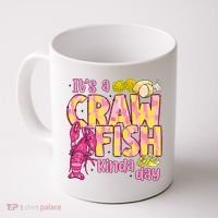 It's A CrawFish Kinda Day Crawfish Funny Louisiana Seafood Coffee Mug thumb 0