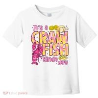 It's A CrawFish Kinda Day Crawfish Funny Louisiana Seafood Toddler T-Shirt thumb 0