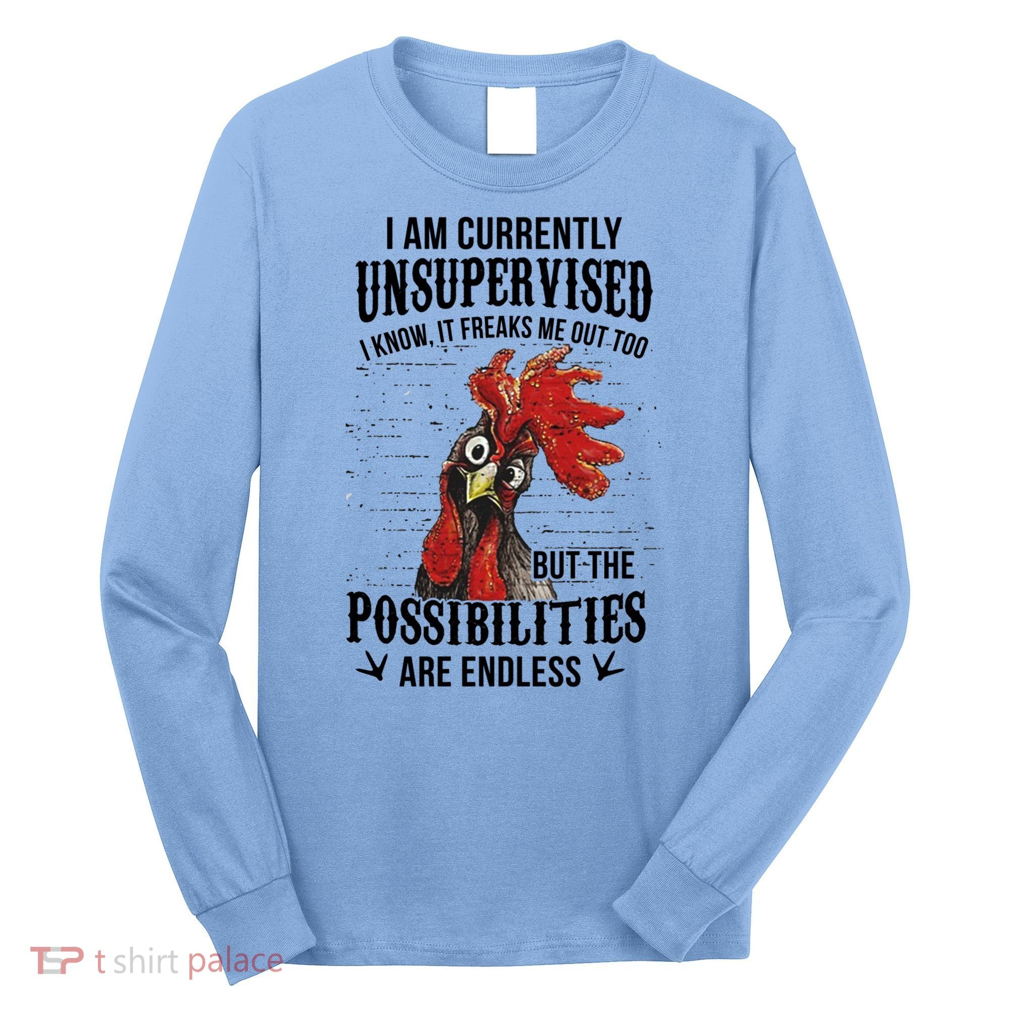 I Am Currently Unsupervised I Know It Chicken Farmer Gift Long Sleeve Shirt