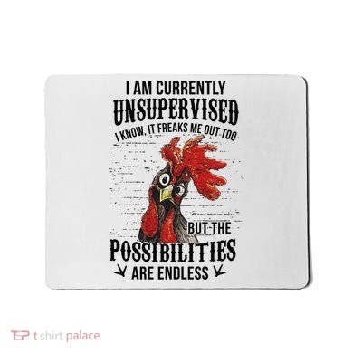 I Am Currently Unsupervised I Know It Chicken Farmer Gift Mousepad