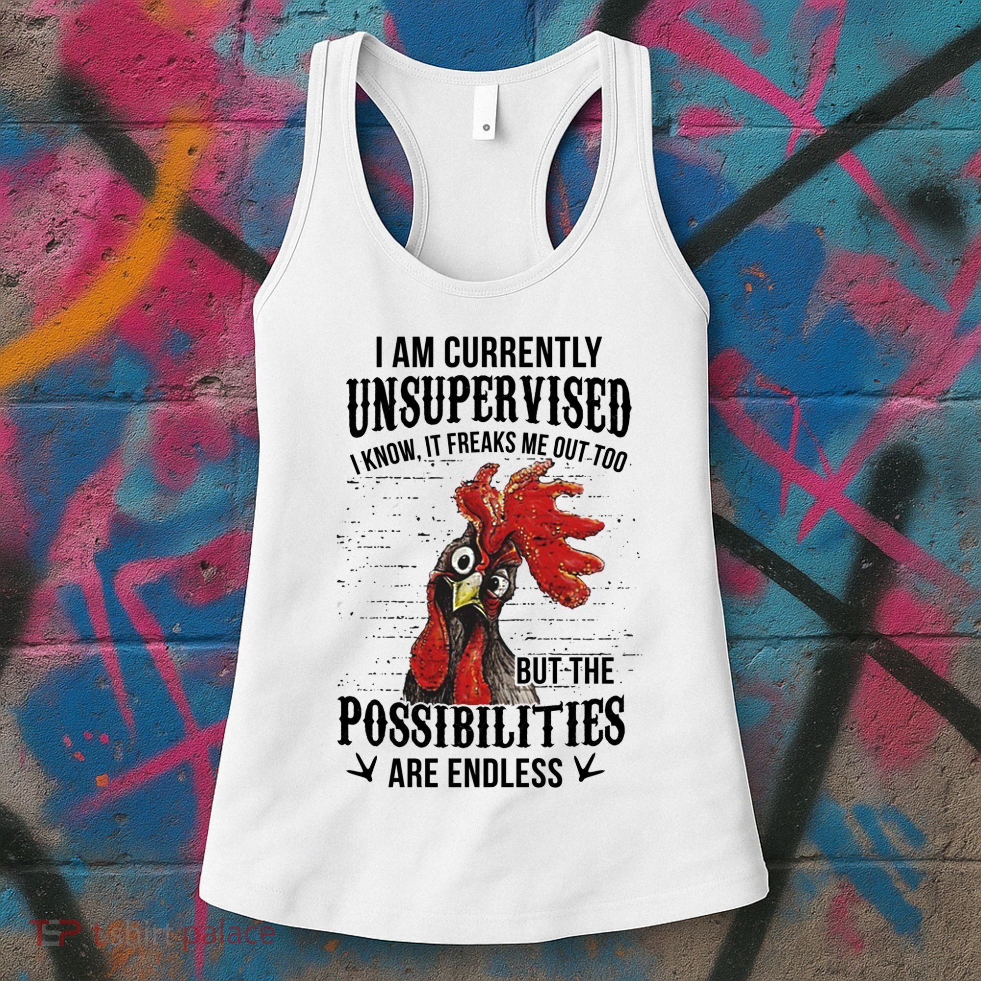 I Am Currently Unsupervised I Know It Chicken Farmer Gift Women's Tank Top