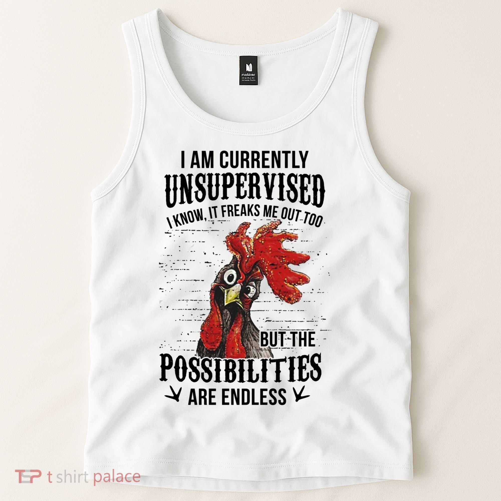 I Am Currently Unsupervised I Know It Chicken Farmer Gift Tank Top