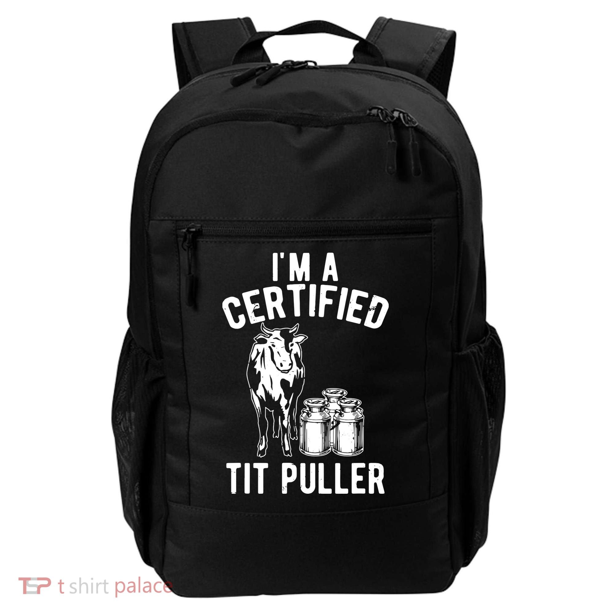 Im A Certified Tit Puller Funny Dairy Cow Farmer Gift Backpack