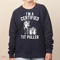 Im A Certified Tit Puller Funny Dairy Cow Farmer Gift Women's Sweatshirt thumb 0