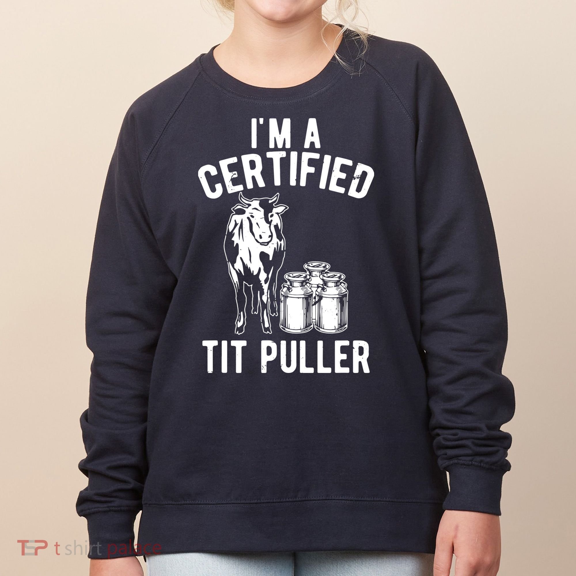 Im A Certified Tit Puller Funny Dairy Cow Farmer Gift Women's Sweatshirt