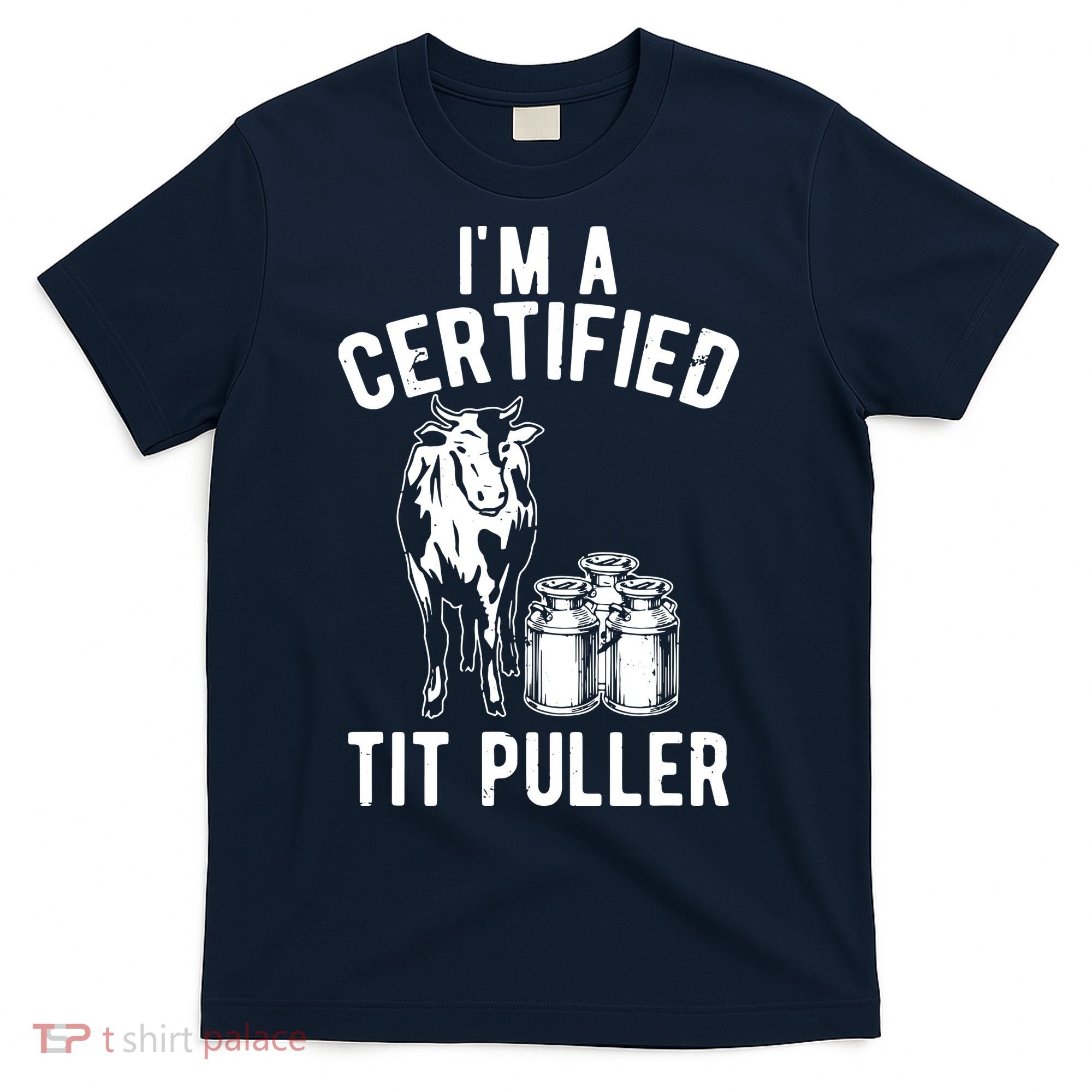 Im A Certified Tit Puller Funny Dairy Cow Farmer Gift T-Shirt