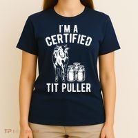 Im A Certified Tit Puller Funny Dairy Cow Farmer Gift T-Shirt thumb 4