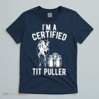 Im A Certified Tit Puller Funny Dairy Cow Farmer Gift T-Shirt thumb 5