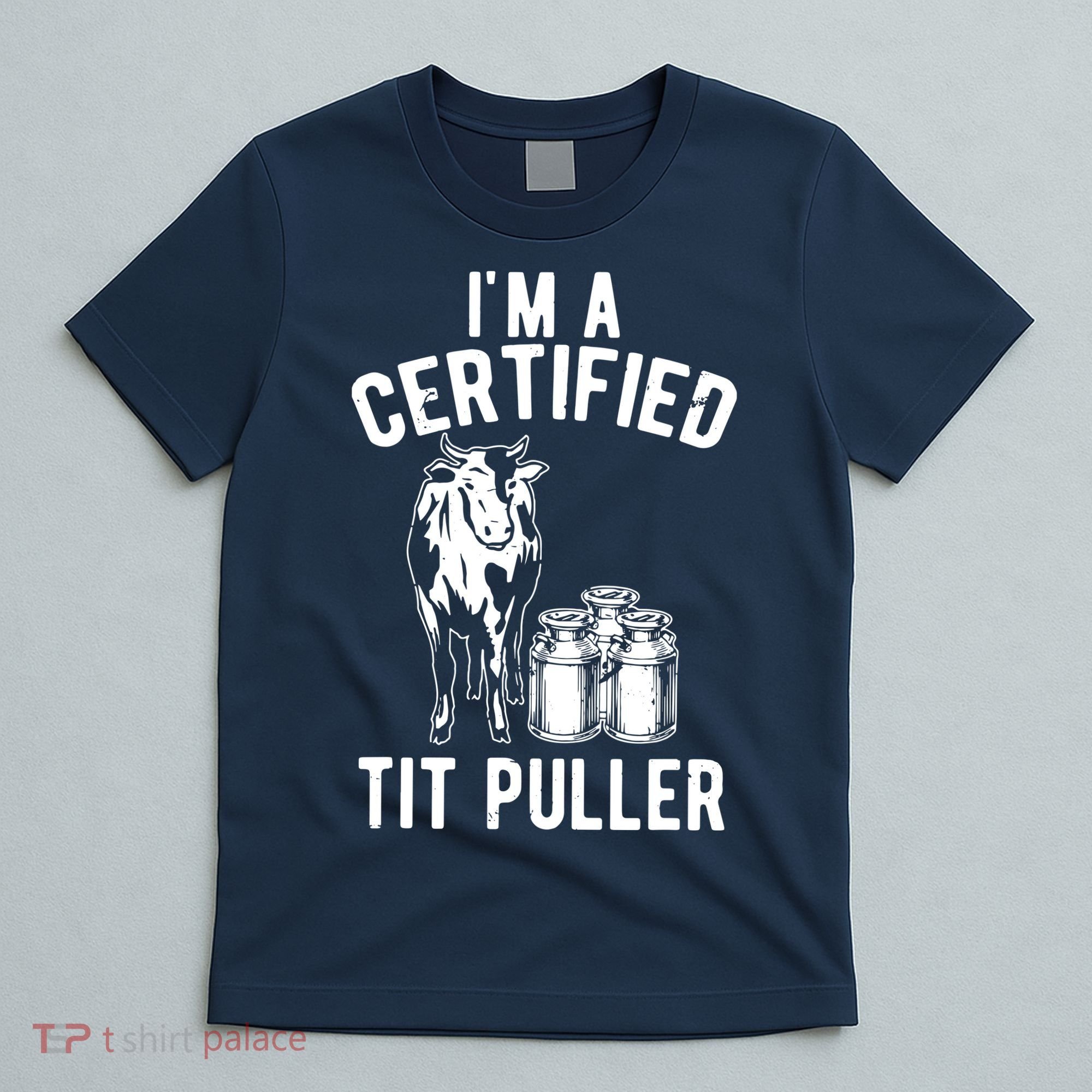 Im A Certified Tit Puller Funny Dairy Cow Farmer Gift T-Shirt