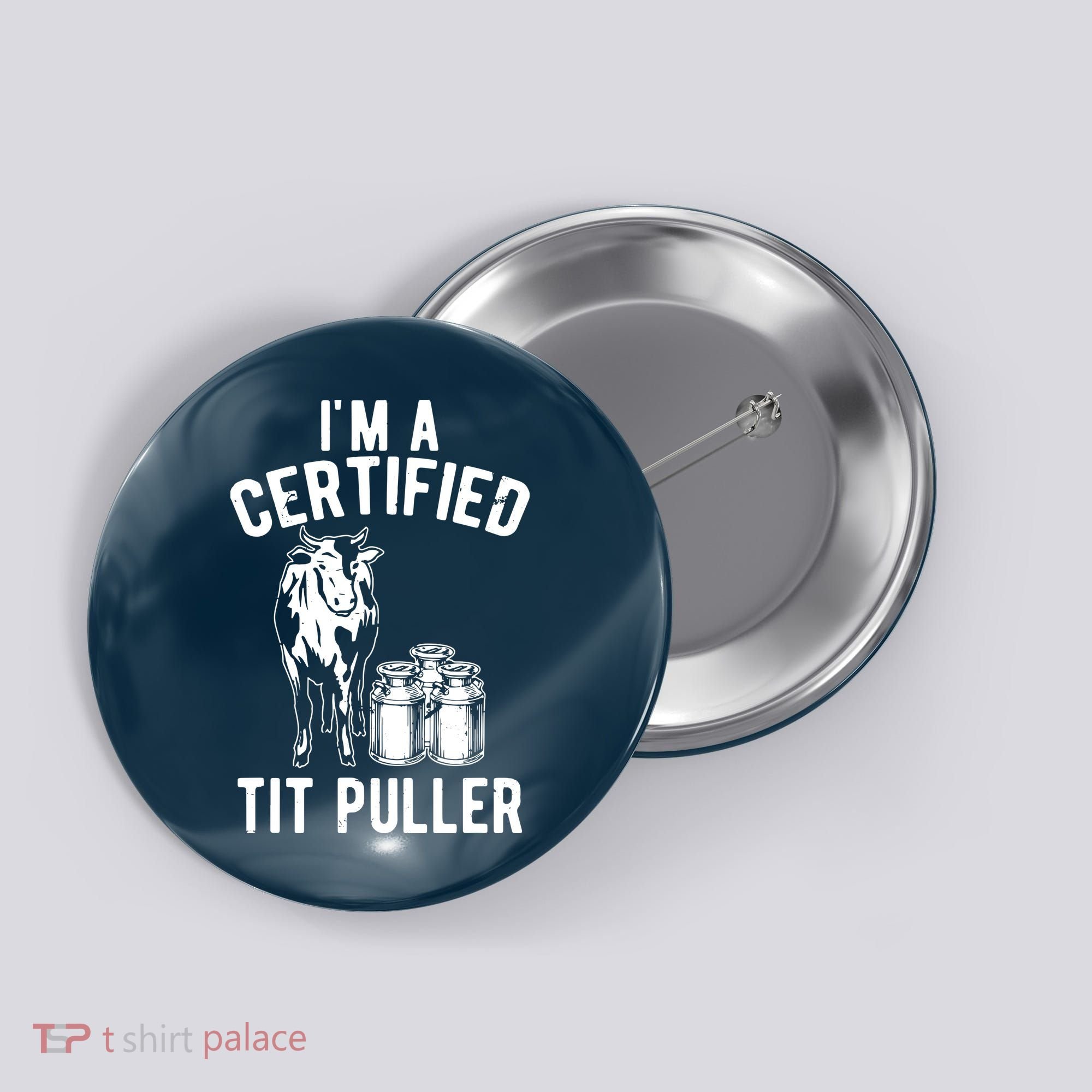 Im A Certified Tit Puller Funny Dairy Cow Farmer Gift Button