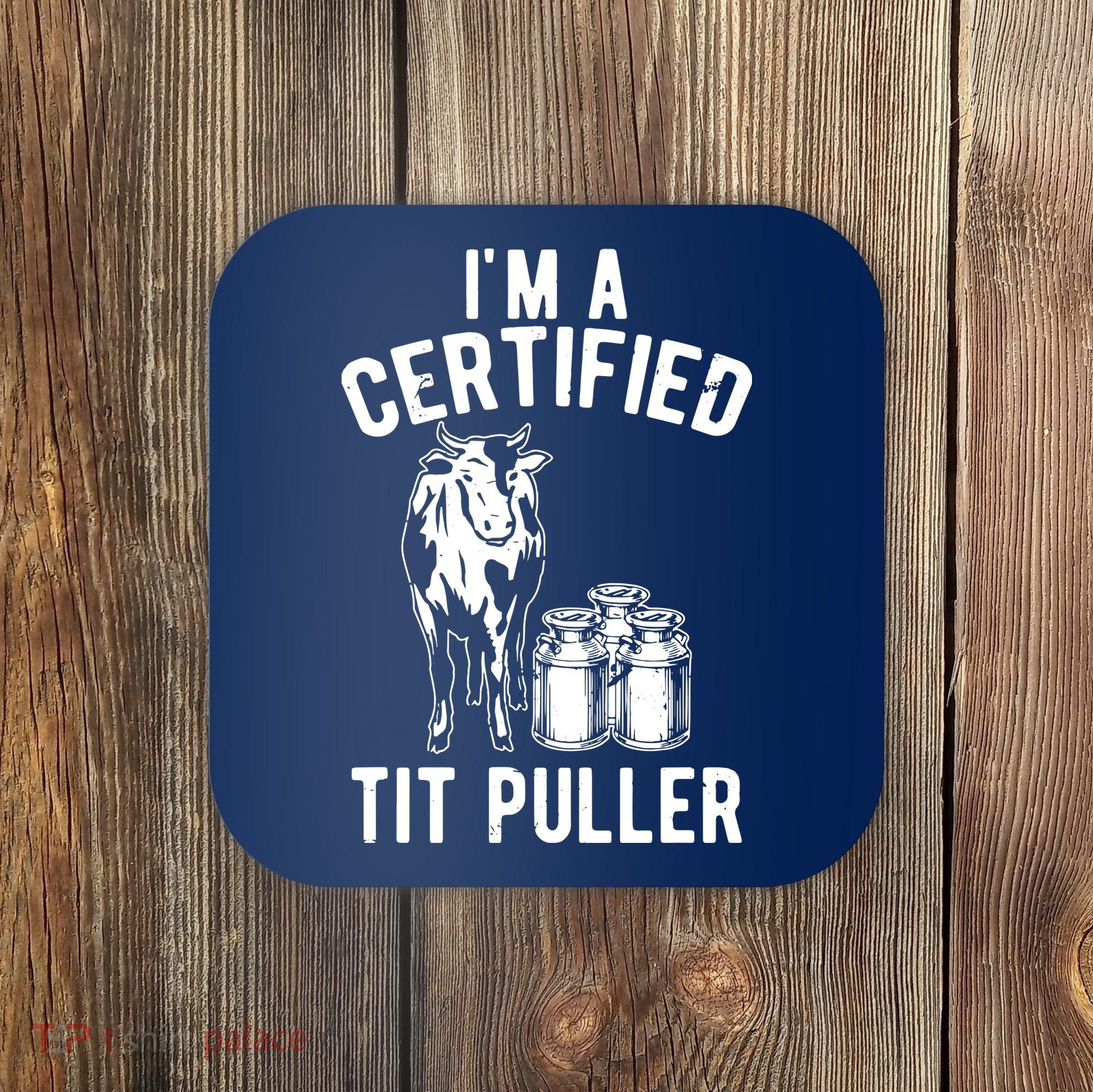 Im A Certified Tit Puller Funny Dairy Cow Farmer Gift Coaster